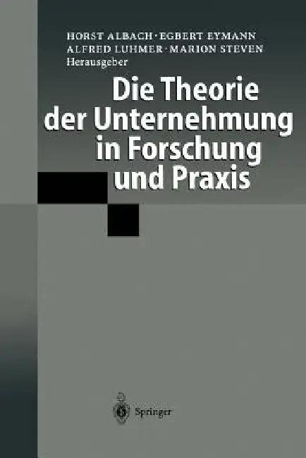 Die Theorie Der Unternehmung in Forschung Und PRAXIS (English, Horst Albach | Egbert Eymann | Alfred Luhmer)
