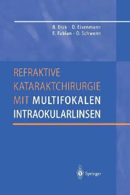 Refraktive Kataraktchirurgie Mit Multifokalen Intraokularlinsen (English, Burkhard Dick | Dieter Eisenmann | Ekkehard Fabian)