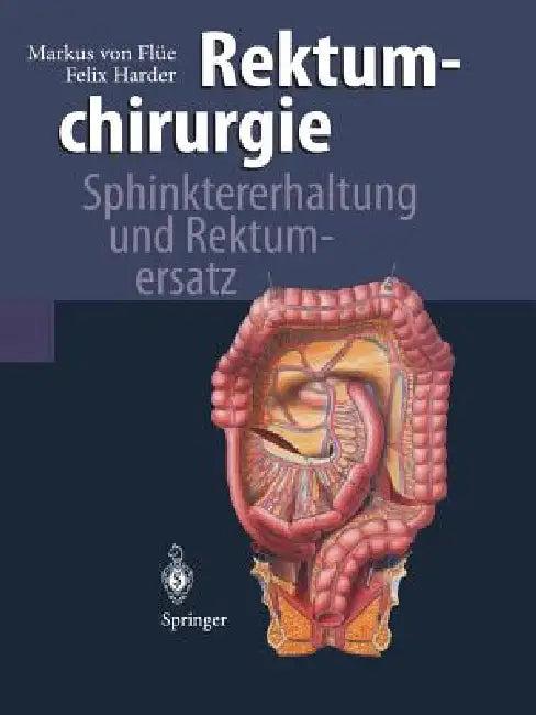 Rektumchirurgie (English, C. Beglinger | Markus Von Flüe | C. Herfarth)