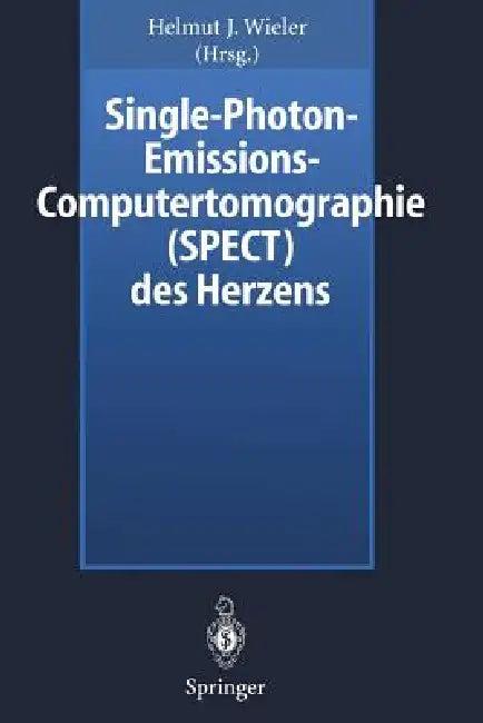 Single-Photon-Emissions-Computertomographie (Spect) Des Herzens (English, Helmut J. Wieler)