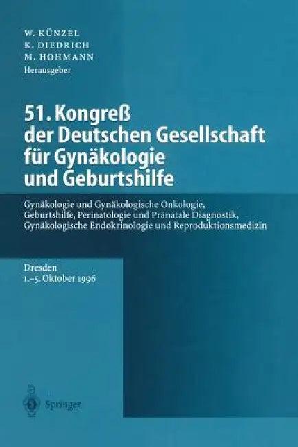 51. Kongreß Der Deutschen Gesellschaft Für Gynäkologie Und Geburtshilfe (English, Michael Hohmann | Wolfgang Künzel | Klaus Diedrich)