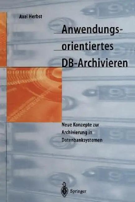 Anwendungsorientiertes Db-Archivieren (English, Axel Herbst)