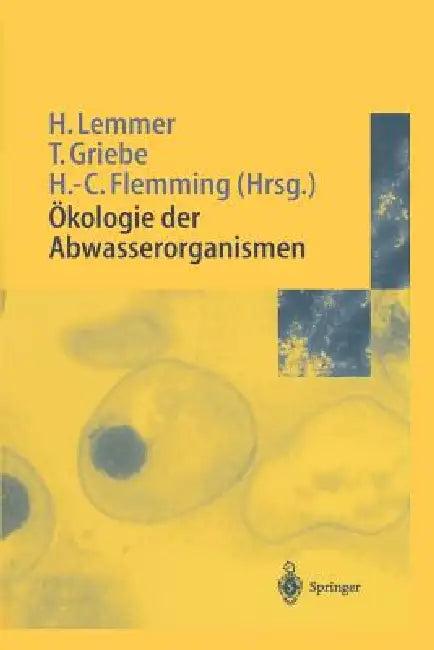 Ökologie Der Abwasserorganismen (English, Hilde Lemmer | Thomas Griebe | Hans-Curt Flemming)