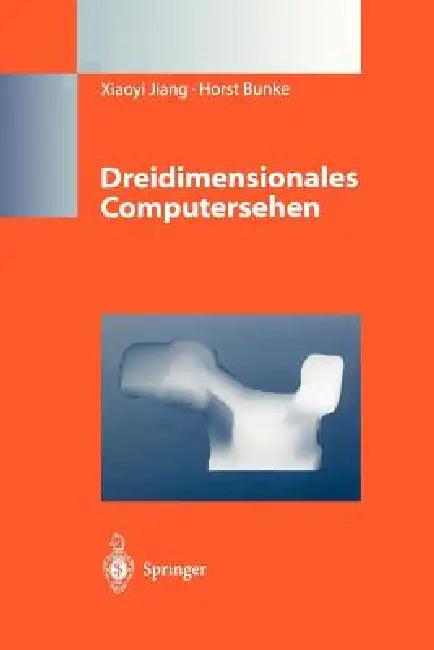 Dreidimensionales Computersehen (English, Xiaoyi Jiang | Horst Bunke)