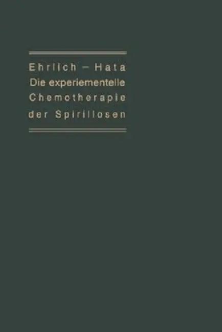 Die Experimentelle Chemotherapie Der Spirillosen (English, Paul Ehrlich | Sachario Hafa)