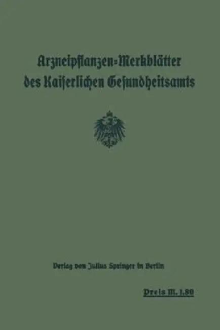 Arzneipflanzen-Merkblätter Des Kaiserlichen Gesundheitsamts (English, Das Kaiserliche Gesundheitsamt)