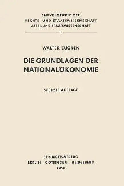 Die Grundlagen Der Nationalökonomie (English, Walter Eucken)