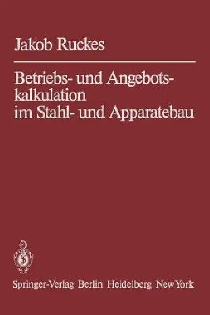 Betriebs- Und Angebotskalkulation Im Stahl- Und Apparatebau (English, Jakob Ruckes)