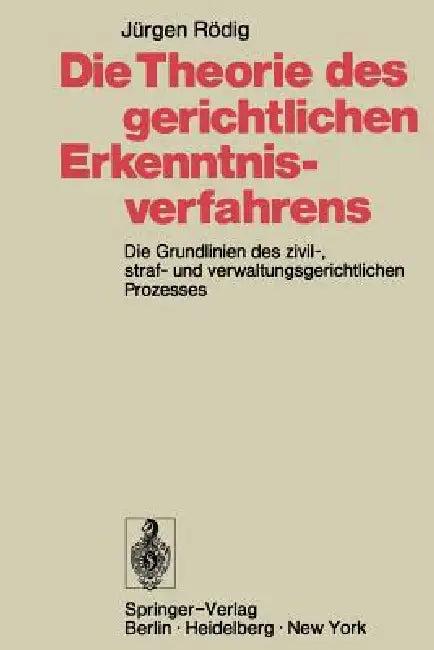 Die Theorie Des Gerichtlichen Erkenntnisverfahrens (English, Jürgen Rödig)