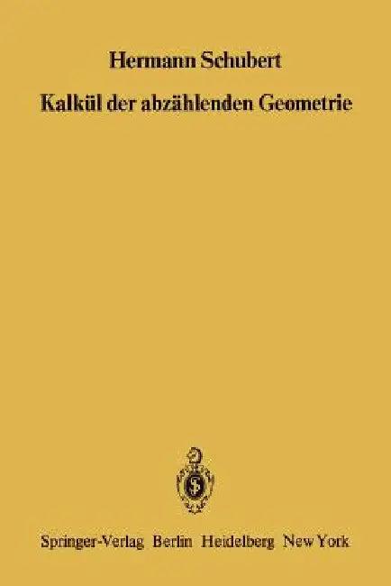 Kalkül Der Abzählenden Geometrie (English, H. Schubert | W. Burau | S. L. Kleiman)