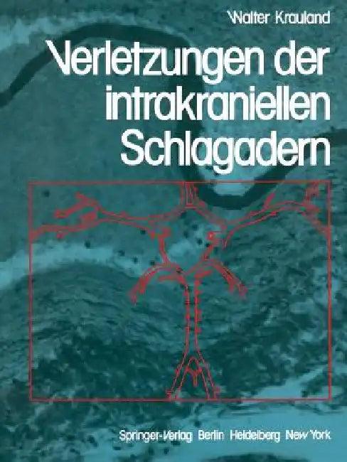 Verletzungen Der Intrakraniellen Schlagadern (English, W. Krauland)