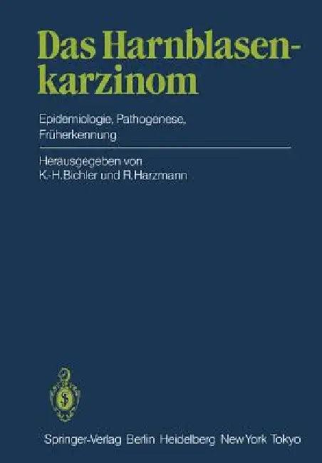 Das Harnblasenkarzinom (English, K. -H Bichler | R. Harzmann)