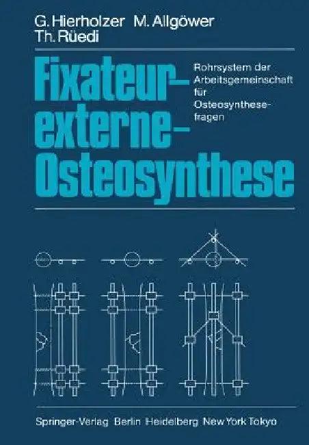 Fixateur-Externe-Osteosynthese (English, G. Hierholzer | M. Allgöwer | T. Rüedi)