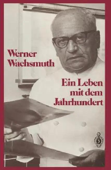 Ein Leben Mit Dem Jahrhundert (English, Werner Wachsmuth)