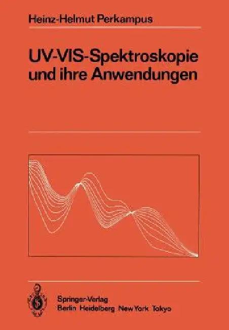 Uv-Vis-Spektroskopie Und Ihre Anwendungen (English, Heinz-Helmut Perkampus)