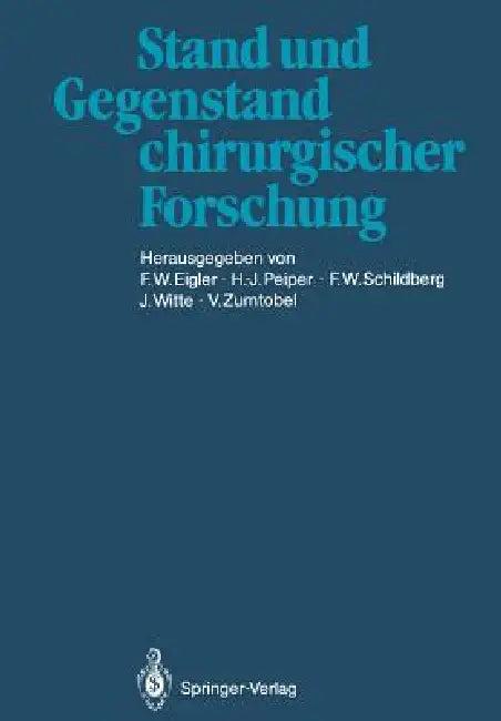 Stand Und Gegenstand Chirurgischer Forschung (English, F. W. Eigler | H. -J Peiper | F. W. Schildberg)