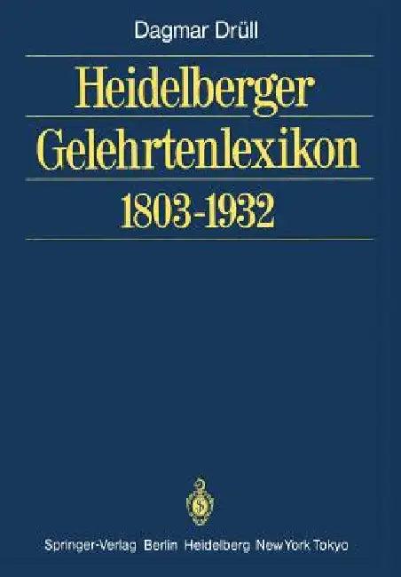 Heidelberger Gelehrtenlexikon 1803-1932 (English, Dagmar Drüll)