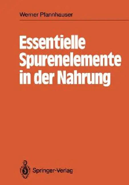 Essentielle Spurenelemente in Der Nahrung (English, Werner Pfannhauser)