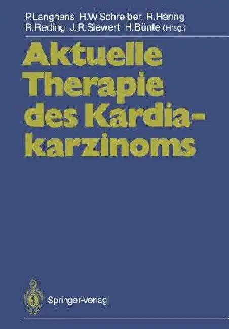 Aktuelle Therapie Des Kardiakarzinoms (English, P. Langhans | Hans W. Schreiber | R. Häring)