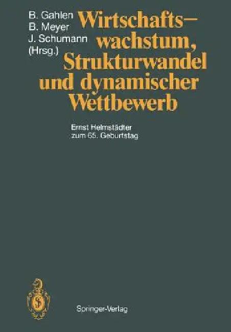 Wirtschaftswachstum, Strukturwandel Und Dynamischer Wettbewerb (English, H. Albach | Bernhard Gahlen | M. Beckmann)