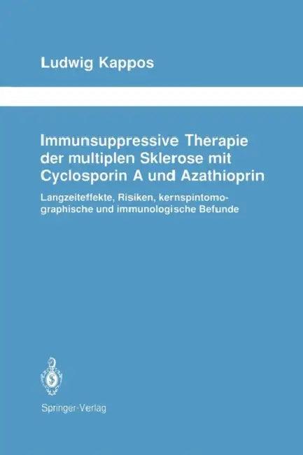 Immunsuppressive Therapie Der Multiplen Sklerose Mit Cyclosporin a Und Azathioprin (English, Ludwig Kappos)