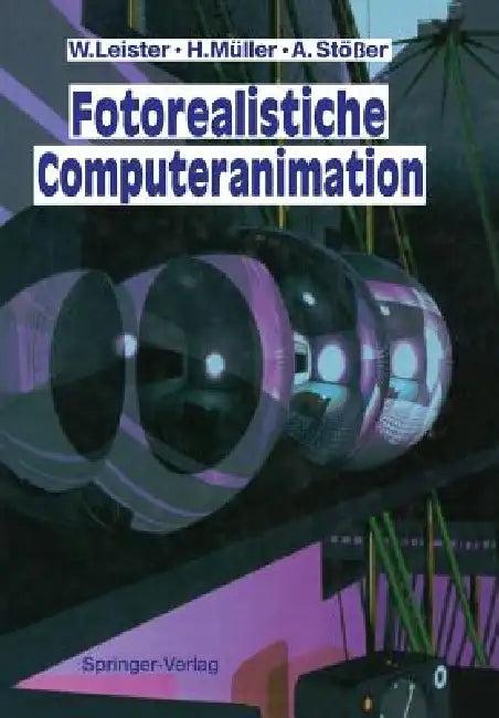 Fotorealistische Computeranimation (English, Wolfgang Leister | Heinrich Müller | Achim Stößer)