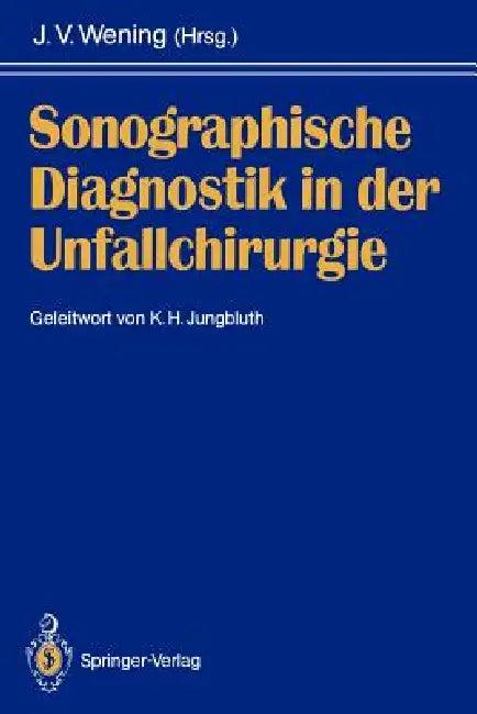 Sonographische Diagnostik in Der Unfallchirurgie (English, J. Volker Wening | K. H. Jungbluth)