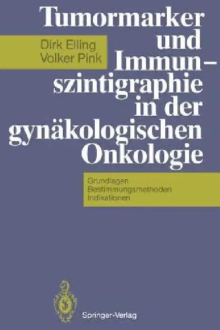 Tumormarker Und Immunszintigraphie in Der Gynäkologischen Onkologie (English, M. Albrecht | Dirk Elling | U. Bartel)