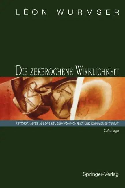 Die Zerbrochene Wirklichkeit (English, Leon Wurmser | F. -W Eickhoff)