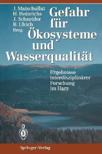 Gefahr Für Ökosysteme Und Wasserqualität (English, Jörg Matschullat | Hartmut Heinrichs | Jürgen Schneider)