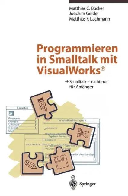 Programmieren in SmallTalk Mit Visualworks(r) (English, Matthias C. Bücker | Joachim Geidel | Matthias F. Lachmann)