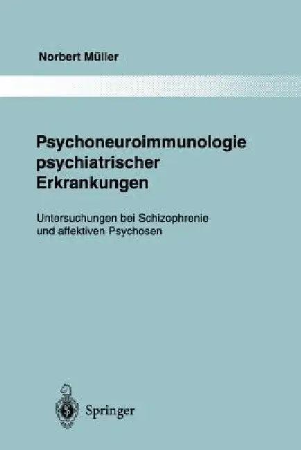 Psychoneuroimmunologie Psychiatrischer Erkrankungen (English, Norbert Müller)