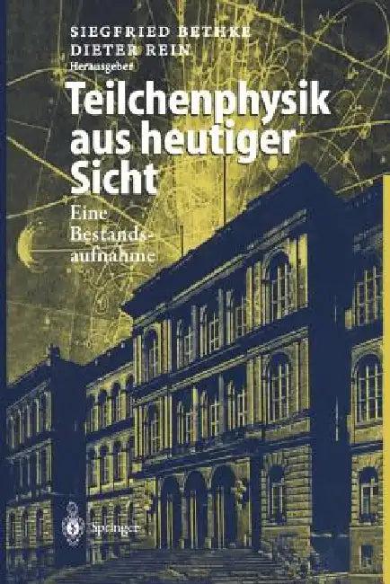 Teilchenphysik Aus Heutiger Sicht (English, Siegfried Bethke | G. Flügge | Dieter Rein)