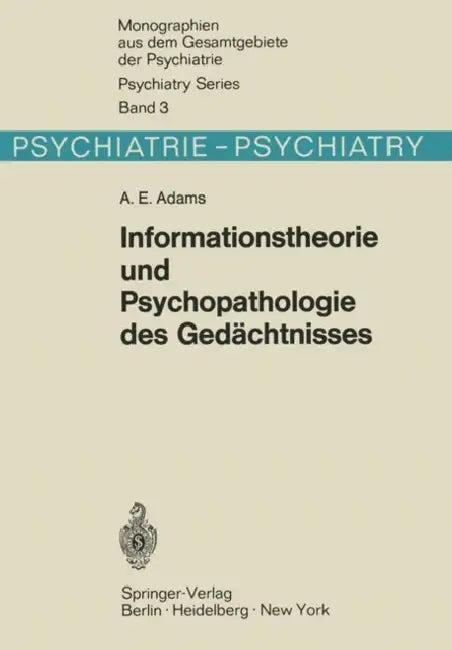 Informationstheorie Und Psychopathologie Des Gedächtnisses (English, A. E. Adams)