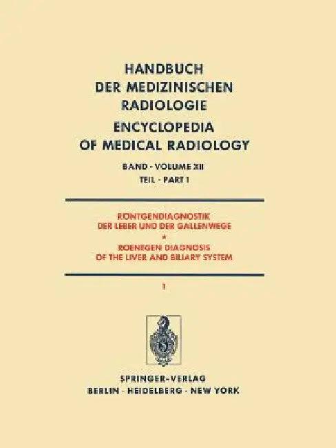 Röntgendiagnostik Der Leber Und Der Gallenwege Teil 1 / Roentgen Diagnosis of the Liver and Biliary (English, F. Heuck)