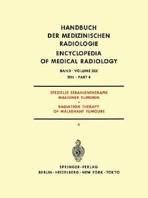 Spezielle Strahlentherapie Maligner Tumoren Teil 4 / Radiation Therapy of Malignant Tumours Part 4 (English, J. Bay | H. -P Heilmann | A. Burkhardt)