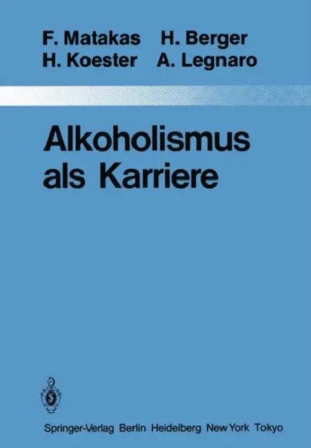Alkoholismus ALS Karriere (English, G. Akkermann | Frank Matakas | H. Forst)