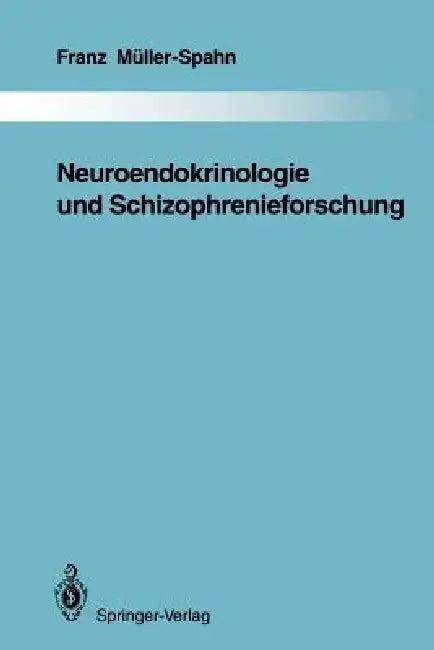 Neuroendokrinologie Und Schizophrenieforschung (English, Franz Müller-Spahn)