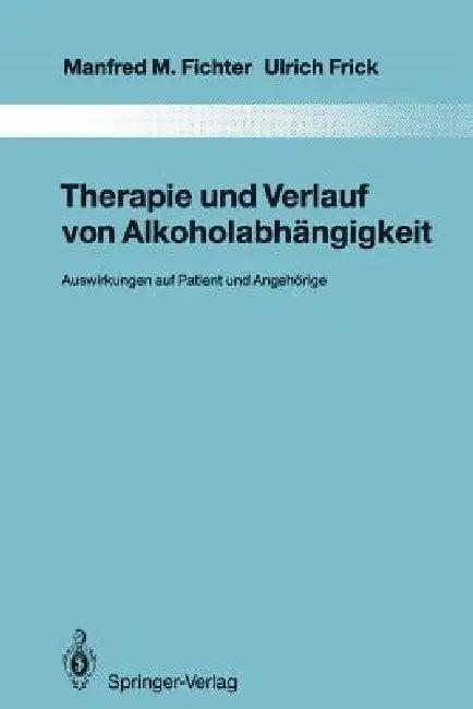 Therapie Und Verlauf Von Alkoholabhängigkeit (English, Manfred M. Fichter | Ulrich Frick)