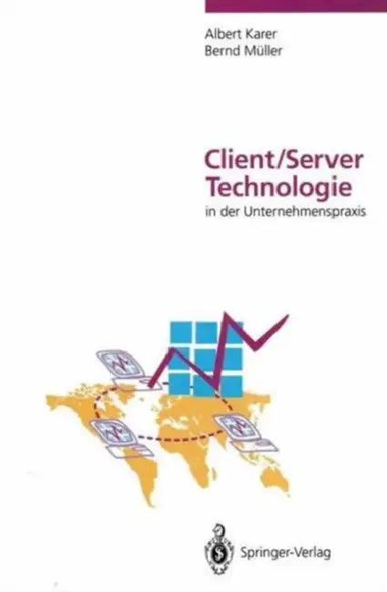Client/Server-Technologie in Der Unternehmenspraxis (English, Albert Karer | T. Blauss | Bernd Müller)