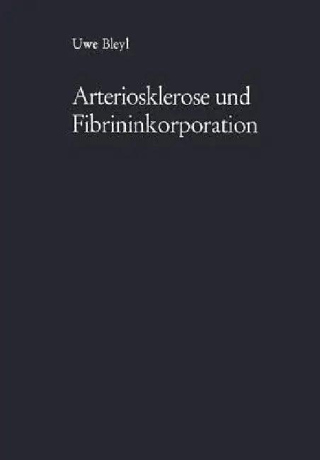 Arteriosklerose Und Fibrininkorporation (English, Uwe Bleyl)
