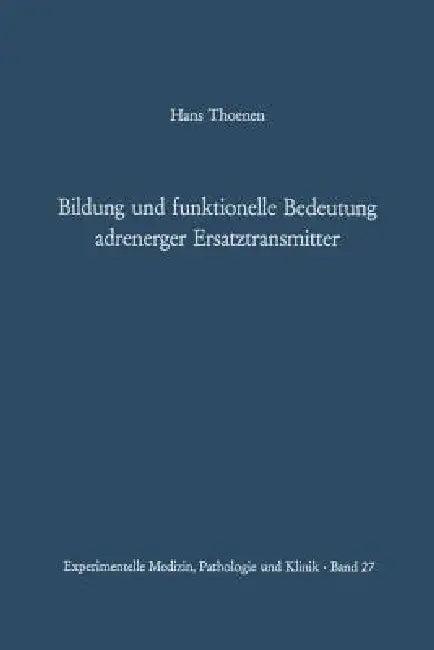 Bildung Und Funktionelle Bedeutung Adrenerger Ersatztransmitter (English, H. Thoenen | A. Studer)