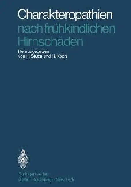Charakteropathien Nach Frühkindlichen Hirnschäden (English, Hermann Stutte | H. Koch)