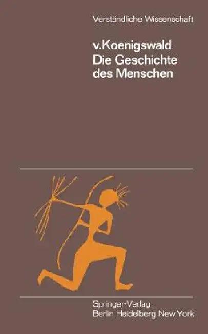 Die Geschichte Des Menschen (English, G. H. R. V. Koenigswald)