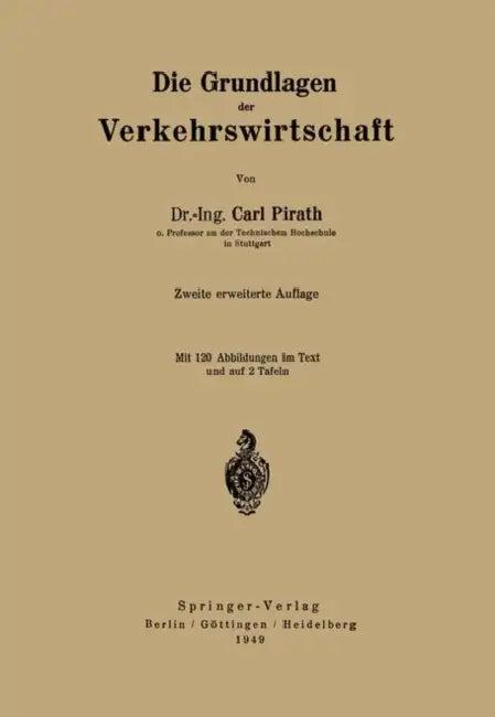 Die Grundlagen Der Verkehrswirtschaft (English, C. Pirath)