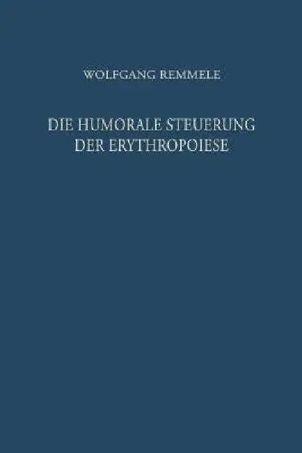 Die Humorale Steuerung Der Erythropoiese (English, W. Remmele | F. Hoff)