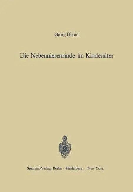 Die Nebennierenrinde Im Kindesalter (English, Georg Dhom | H. -W Altmann | A. Prader)