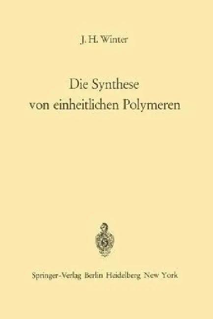 Die Synthese Von Einheitlichen Polymeren (English, Jakob H. Winter)