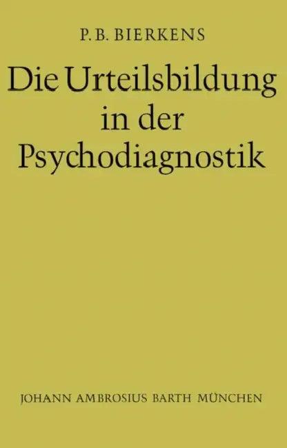 Die Urteilsbildung in Der Psychodiagnostik (English, P. B. Bierkens | W. Vontin)