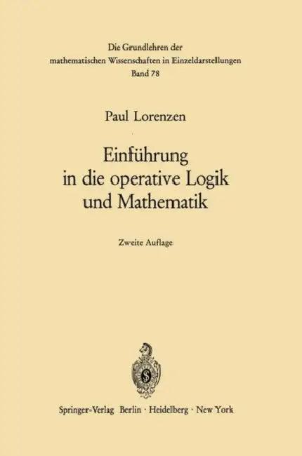 Einführung in Die Operative Logik Und Mathematik (English, Paul Lorenzen)